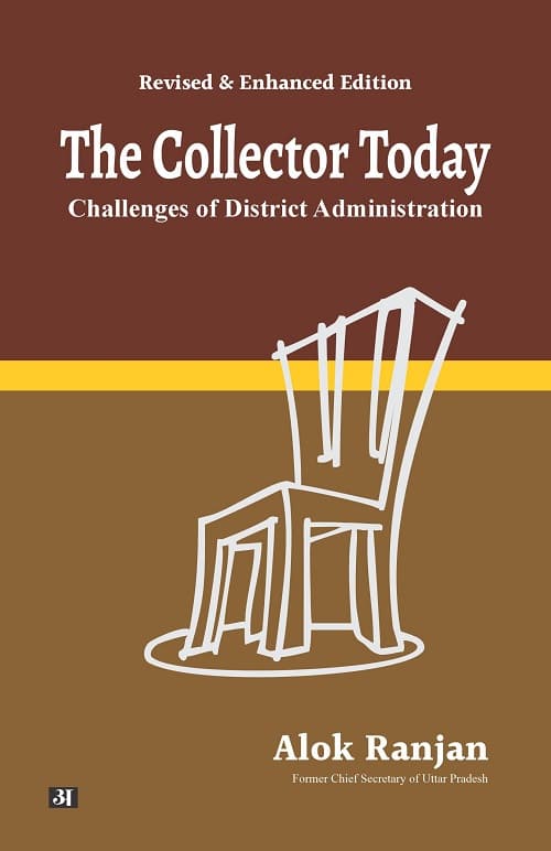 The Collector Today : Challenges of District Administration